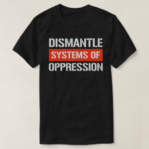 Demontage von Systemen der Unterdrückung rechtecki T-Shirt