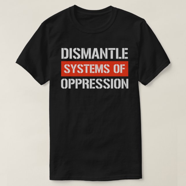 Demontage von Systemen der Unterdrückung rechtecki T-Shirt (Design vorne)