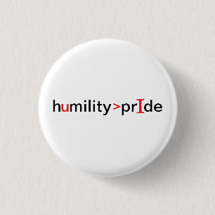 Demut ist größer als Stolz Button
