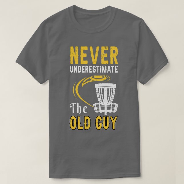 Den alten Typ nie unterschätzen T-Shirt (Design vorne)