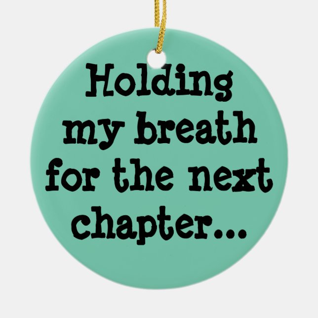 Den Atem für das nächste Kapitel halten... Keramikornament (Vorne)