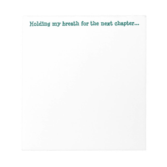 Den Atem für das nächste Kapitel halten... Notizblock (Vorderseite)