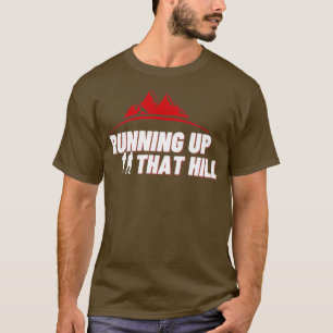Den Berg hinauflaufen T-Shirt