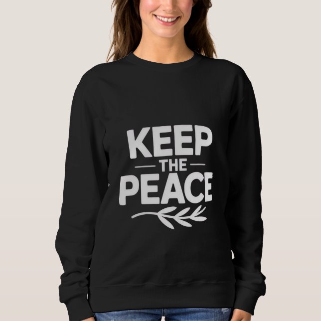 'DEN FRIEDEN BEWAHREN'  T-Shirt Sweatshirt (Vorderseite)