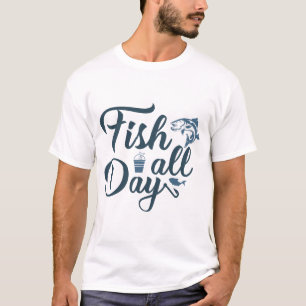 Den ganzen Tag fischen T-Shirt