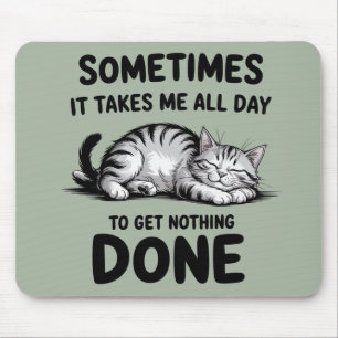 "Den ganzen Tag nichts tun" Lustige faule Katze Mousepad