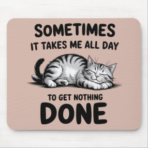 "Den ganzen Tag nichts tun" Lustige faule Katze Mousepad