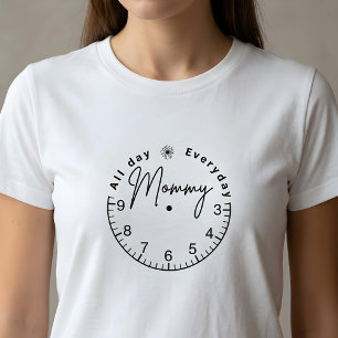 Den ganzen Tag über Mommy T - Shirt