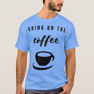 Den Kaffee holen T-Shirt
