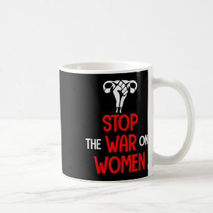 Den Krieg gegen die Frauen beenden - Pro Choice Kaffeetasse