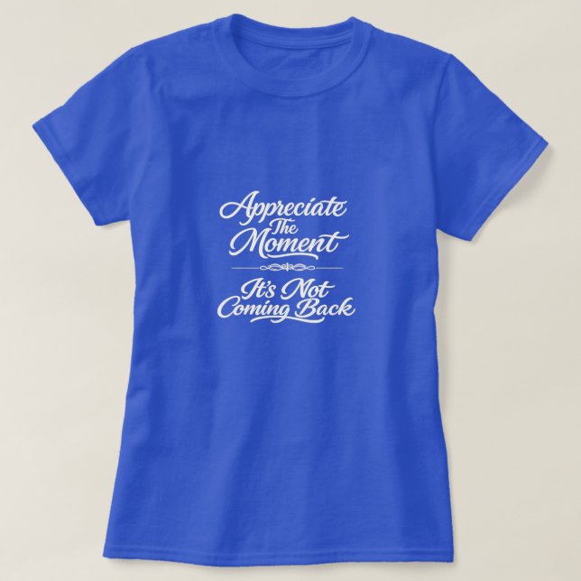 Den Moment Schätzen T-Shirt (Design vorne)
