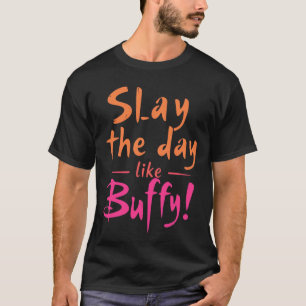 Den Tag wie Buffy gestalten T-Shirt