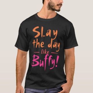 Den Tag wie Buffy gestalten T-Shirt