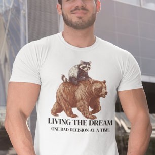 Den Traum leben, eine schlechte Entscheidung T-Shirt