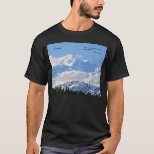 Denali: Mtns sind Nennen/J Muir T-Shirt