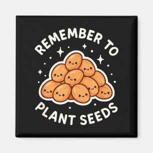 Denk daran, Samen zu pflanzen Gartenthema Cute Magnet