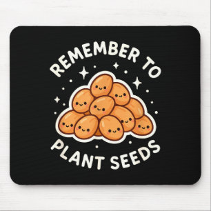 Denk daran, Samen zu pflanzen Gartenthema Cute Mousepad