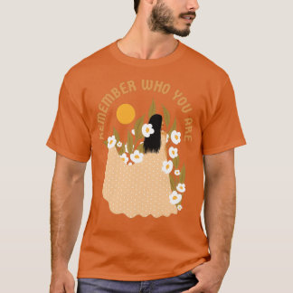 Denk daran, wer du bist T-Shirt