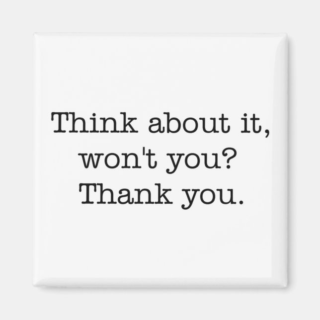 Denk darüber nach, nicht wahr? Magnet. Magnet (Vorne)