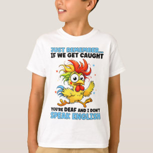 Denk einfach dran, wenn wir erwischt werden, bist T-Shirt
