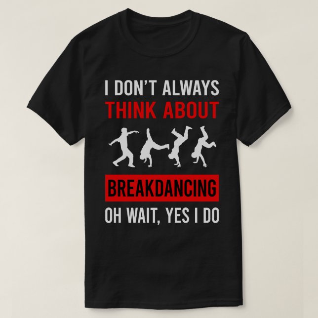 Denke an Breakdancing Breakdance Breakdancer Br T-Shirt (Design vorne)