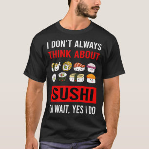 Denke an Sushi T-Shirt
