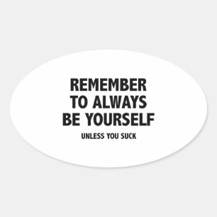 Denke daran, immer du selbst zu sein. Wenn du nich Ovaler Aufkleber