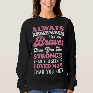 Denke immer daran, dass du tapfer bist, als du für sweatshirt