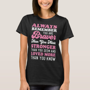 Denke immer daran, dass du tapfer bist, als du für T-Shirt