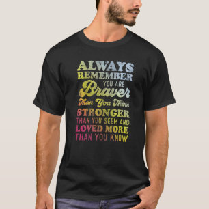 Denke immer daran, dass du tapfer bist, als du für T-Shirt