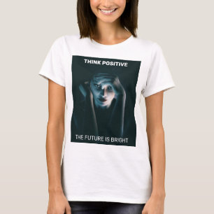 Denke positiv. Schön denkende Frau T-Shirt
