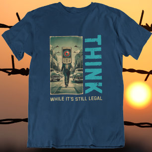 Denke, solange es noch legal ist Anti-Liberal T-Shirt