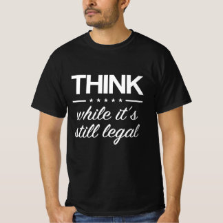 Denke, solange es noch legal ist, lustiger Truther T-Shirt