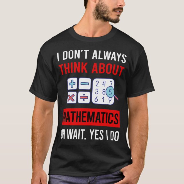 Denke über Mathematik Math Maths nach T-Shirt (Vorderseite)
