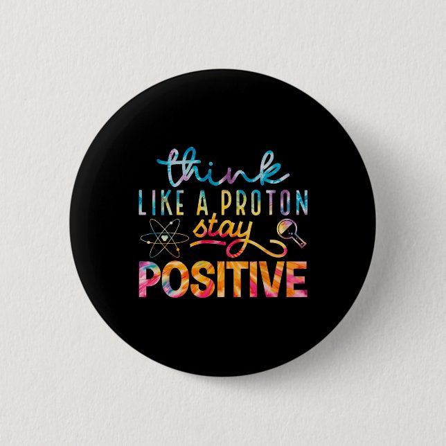 Denke wie ein Proton Bleib positiv Periodensystem  Button (Vorderseite)