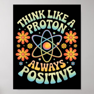 Denke wie ein Proton, immer positiv, lustiger Spru Poster