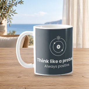 Denke wie ein Proton, immer positiv Science Mug Kaffeetasse