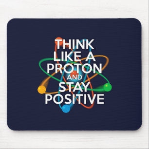 Denke wie ein Proton und bleibe positiv Mousepad