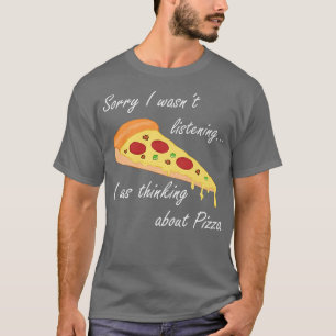 Denken an Pizza Lustiger Spruch Italienisches Esse T-Shirt