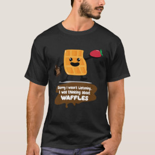 Denken ans Essen von Waffeln Sirup Süße Waffel T-Shirt