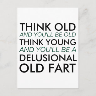 Denken Sie alt, und Sie werden alt sein Postkarte