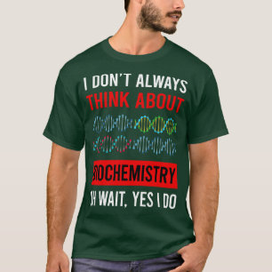 Denken Sie an Biochemie-Biochemiker T-Shirt