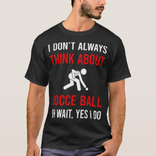 Denken Sie an Bocce Ball Bocci Boccie T-Shirt