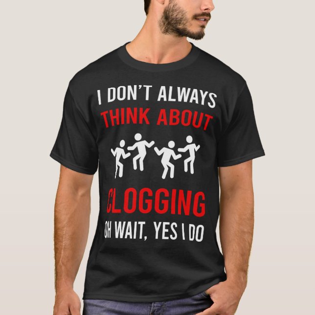 Denken Sie an Clogging Clog Clogger T-Shirt (Vorderseite)
