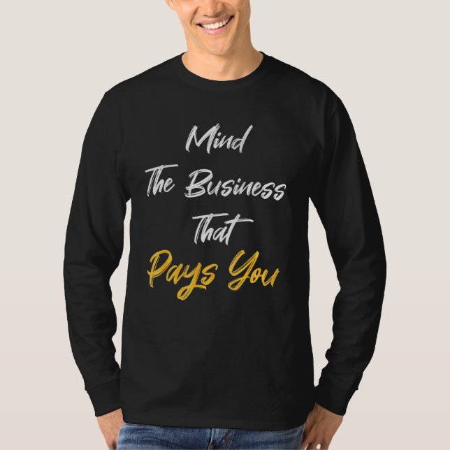 Denken Sie an das Geschäft, das Sie bezahlt T-Shirt (Vorderseite)