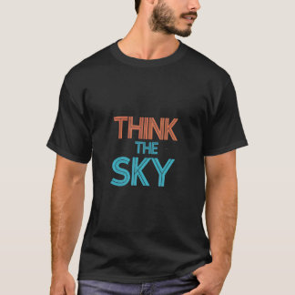 Denken Sie an den Himmel T-Shirt