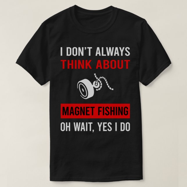 Denken Sie an die Magnet-Fischerei T-Shirt (Design vorne)