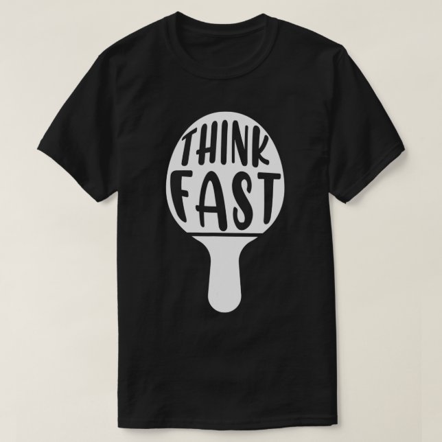 Denken Sie an Fast Table Tennis Racket Ping Pong P T-Shirt (Design vorne)