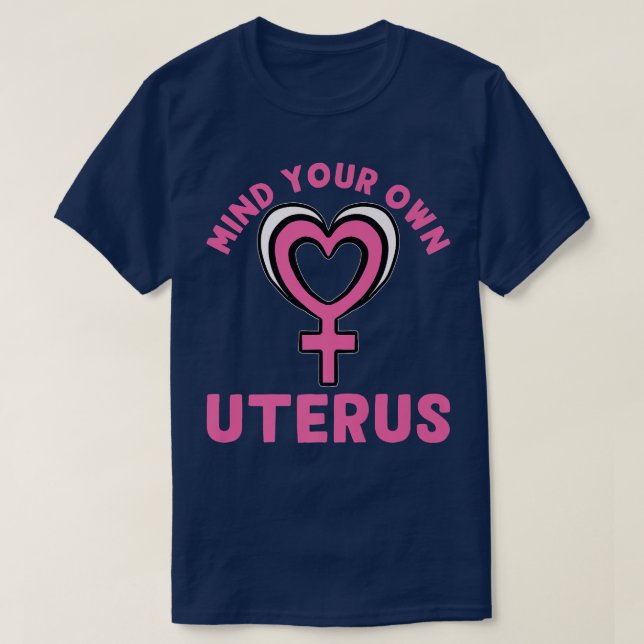 Denken Sie an Ihr eigenes Uterusfeminismus-Design  T-Shirt (Design vorne)