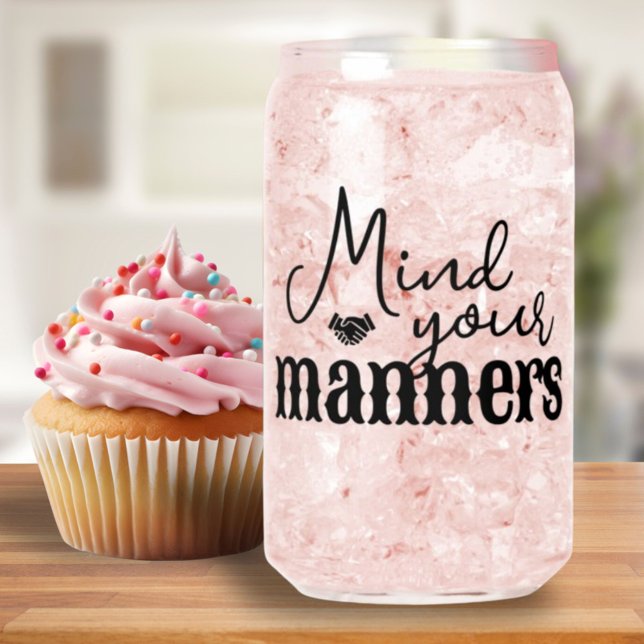 Denken Sie an Ihr Maners Southern Quote Stilvolle  Dosenglas (Mind Your Manners Southern Quote Stylish Script Can Glass)